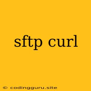 Sftp Curl