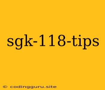 Sgk-118-tips