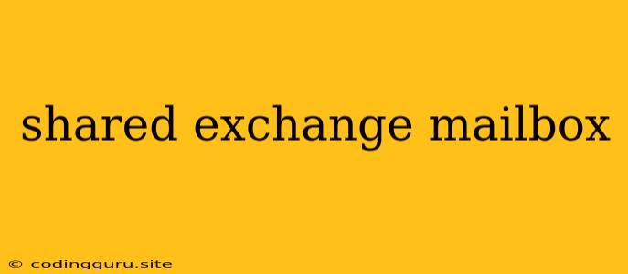 Shared Exchange Mailbox