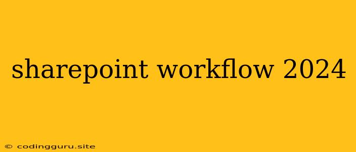 Sharepoint Workflow 2024