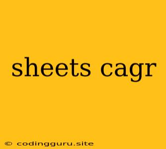 Sheets Cagr