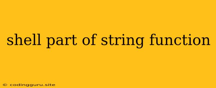 Shell Part Of String Function