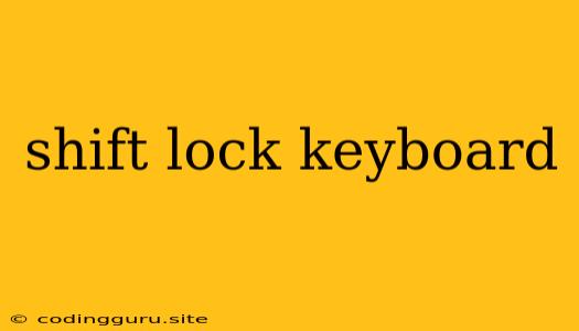 Shift Lock Keyboard