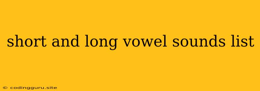 Short And Long Vowel Sounds List