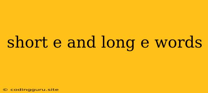 Short E And Long E Words