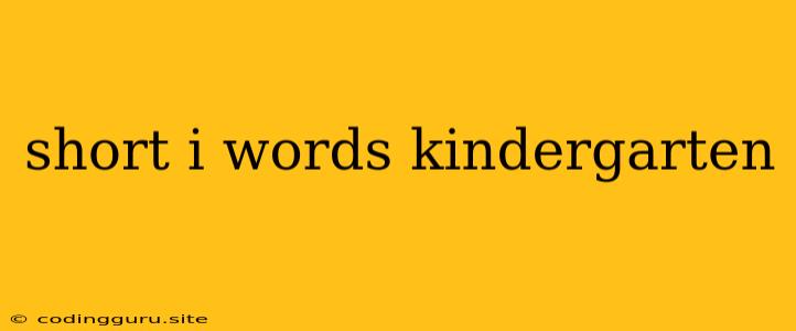 Short I Words Kindergarten