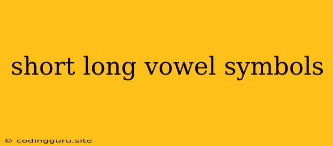 Short Long Vowel Symbols