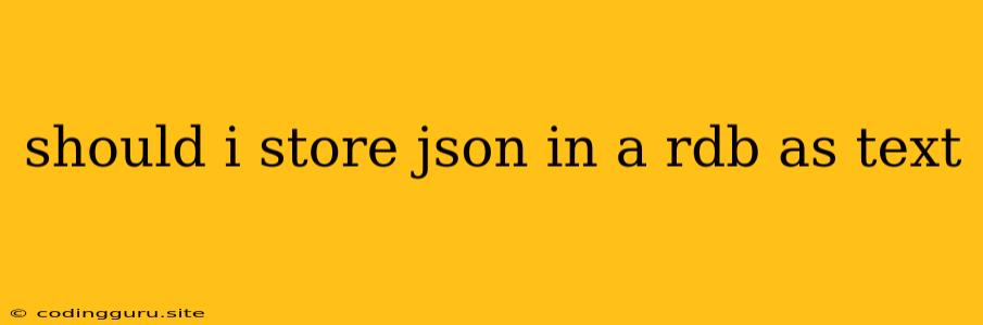 Should I Store Json In A Rdb As Text