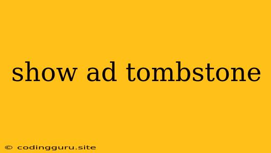 Show Ad Tombstone