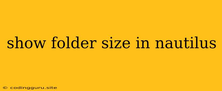 Show Folder Size In Nautilus