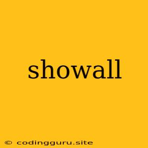 Showall