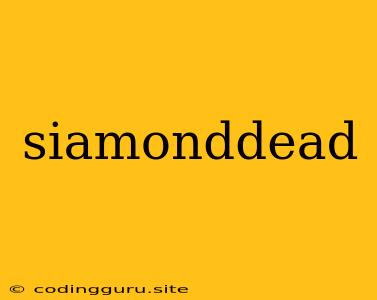 Siamonddead