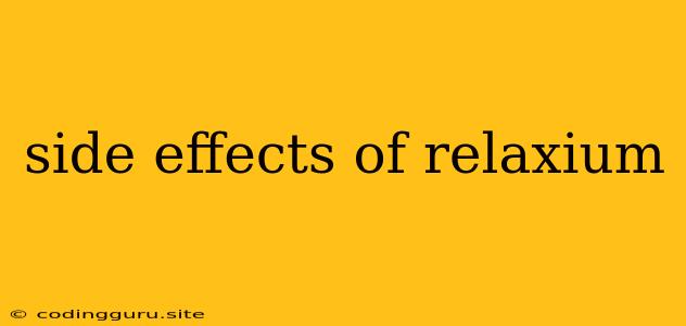 Side Effects Of Relaxium