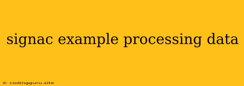 Signac Example Processing Data