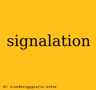 Signalation