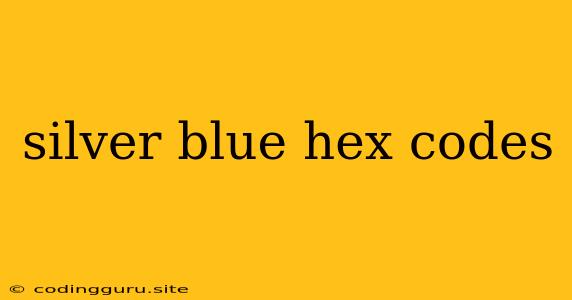 Silver Blue Hex Codes