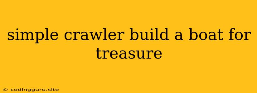 Simple Crawler Build A Boat For Treasure