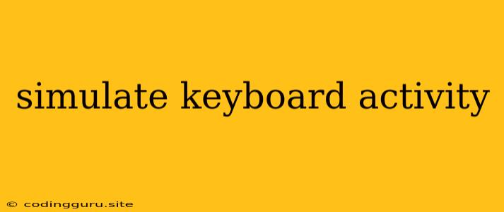 Simulate Keyboard Activity