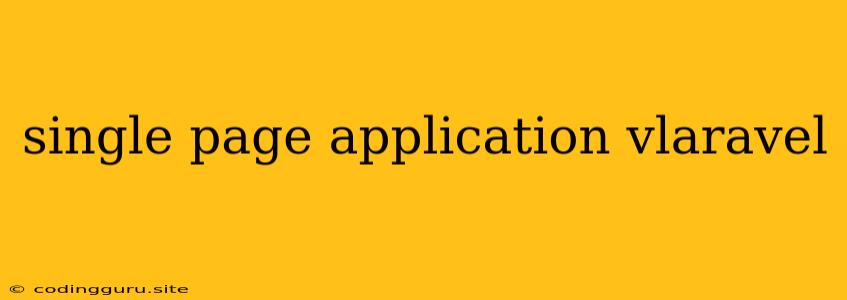 Single Page Application Vlaravel