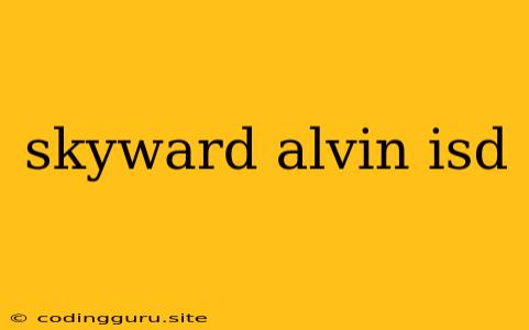 Skyward Alvin Isd