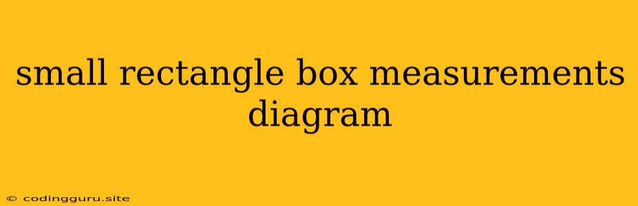 Small Rectangle Box Measurements Diagram