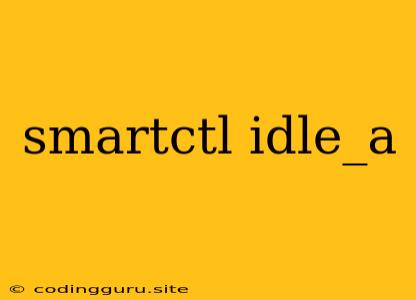 Smartctl Idle_a