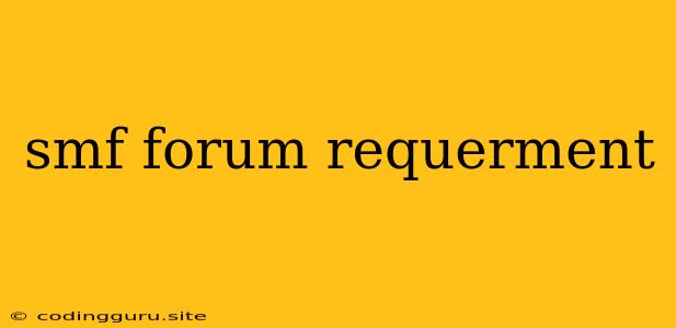 Smf Forum Requerment