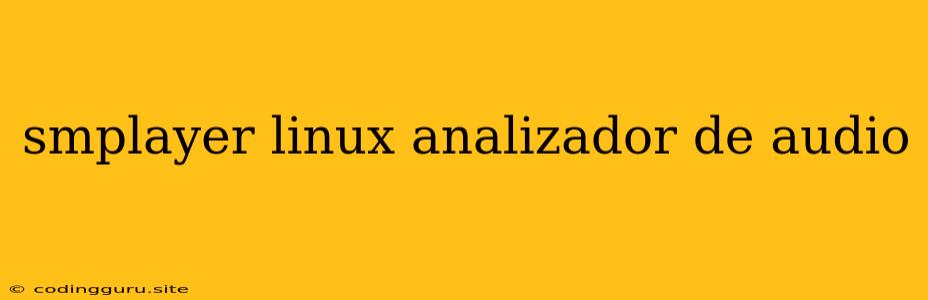 Smplayer Linux Analizador De Audio