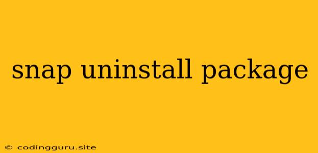 Snap Uninstall Package