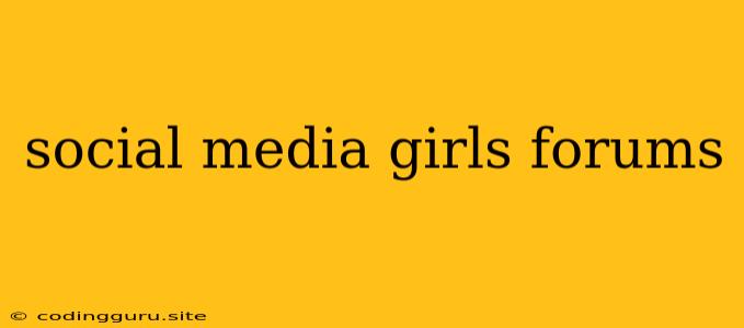 Social Media Girls Forums