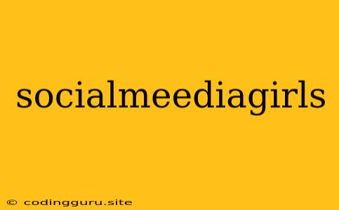 Socialmeediagirls