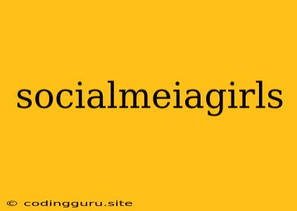 Socialmeiagirls