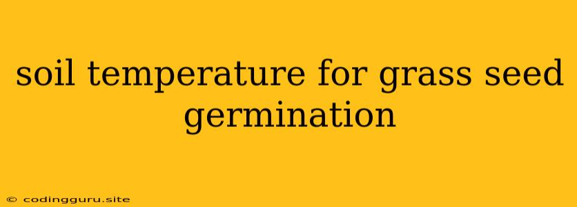 Soil Temperature For Grass Seed Germination