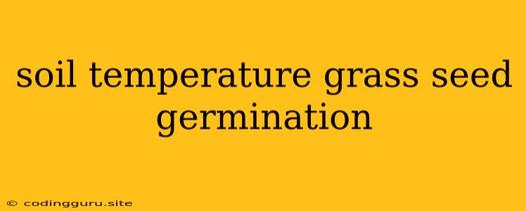 Soil Temperature Grass Seed Germination