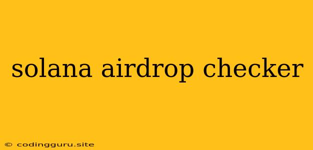 Solana Airdrop Checker