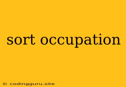 Sort Occupation