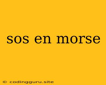 Sos En Morse