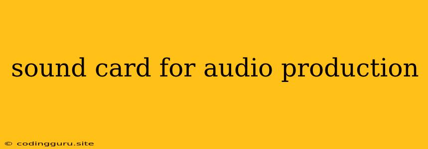 Sound Card For Audio Production