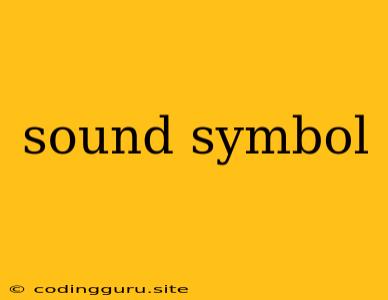 Sound Symbol