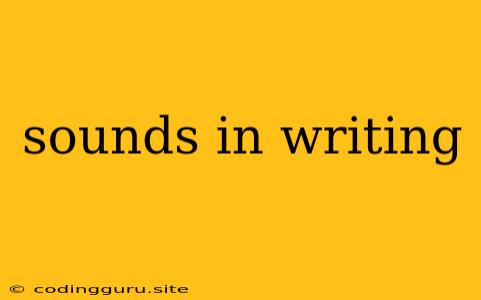 Sounds In Writing