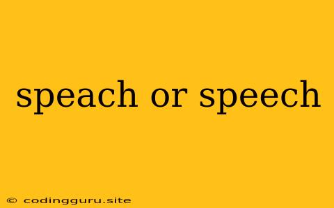 Speach Or Speech