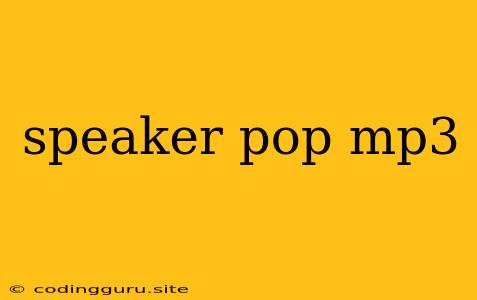 Speaker Pop Mp3