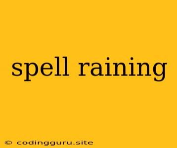 Spell Raining