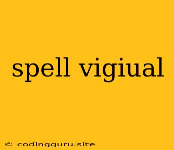 Spell Vigiual