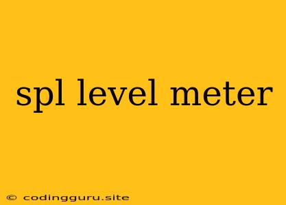 Spl Level Meter