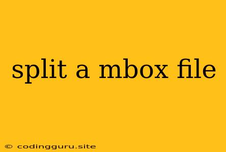 Split A Mbox File