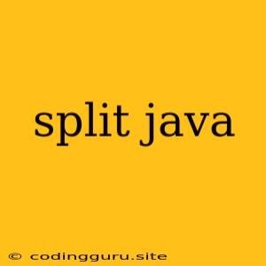 Split Java