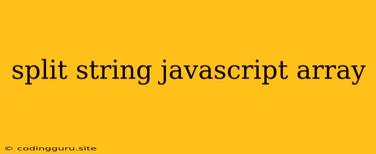 Split String Javascript Array