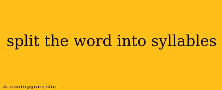 Split The Word Into Syllables