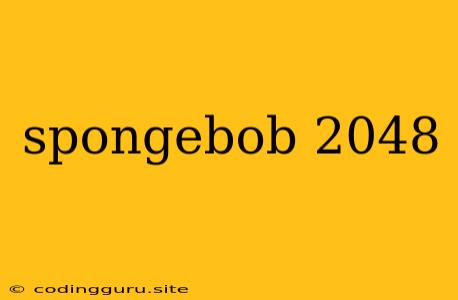 Spongebob 2048